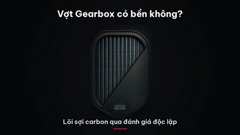 Vợt pickleball Gearbox có bền không? Độ bền lõi carbon qua đánh giá độc lập