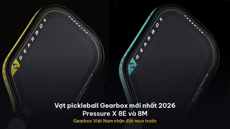 Vợt pickleball Gearbox mới nhất 2026: Pressure X và các dòng đang bán